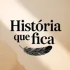 HistóriaQueFica