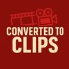 Converted to Clips
