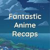 fantasticanimerecaps