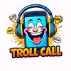 Troll Call 🤣