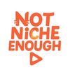 notnicheenough