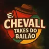 CHEVALL | TAKES DO BAILÃO