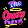 The Crazy friends 2.0