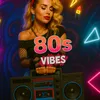 80s VIBES