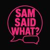 sam.said.what3