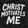 Christ Motivates Me