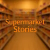 Supermarket Stories