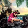 🔥⛵ DJ Scurvy ⛵🔥