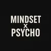 mindset X Psycho