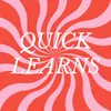 Quick Learns