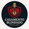 CasamentoBlindado@Podcast