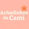Achadinhos da Cami🌼