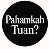 Pahamkah Tuan?