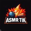 ASMR TIK