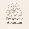 frases_que_abracam