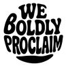 We Boldly Proclaim