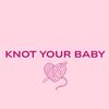 knotyourbaby