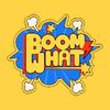 Boom & What