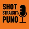Shot Straight Puno podcast