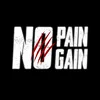 NO PAIN NO GAIN