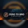 Zero To Bro Podcast