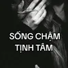 SỐNG CHẬM TỊNH TÂM