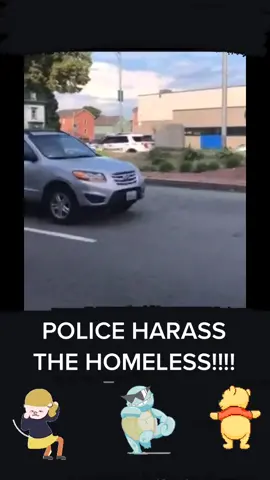 Police harass the homeless. #foryou #foryoupage #happy #police #cops #xyzbca #ShowMeYourWalk #public #funny