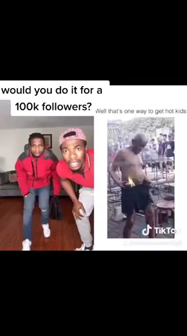 would you do it for 100k follower? #fire #fyp