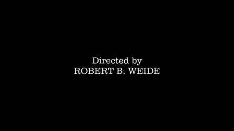 Directed by Robert B. Weide...