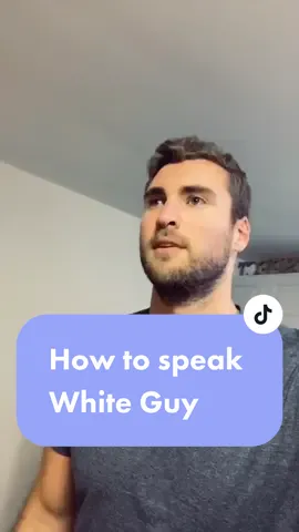 How to speak White-Guy #fyp #whiteguy #language