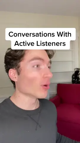Over-active listeners make conversation more annoying