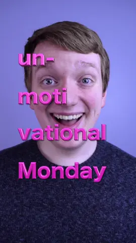 Un-Motivational Monday: Part 44 #unmotivational #monday