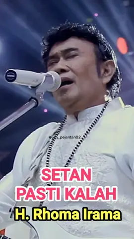 SETAN PASTI KALAH*H.RHOMA IRAMA#dangdut #jakartatiktok #melayu #forsa #pammi #ttv #kalimantan #ttmalaysia #ttkalsel #ttbjm #ttindo #duetin