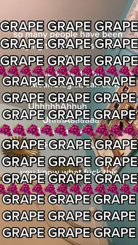 GRAPE😡GRAPE😡GRAPE