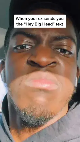 When your Ex sends you the  “Hey Big Head” text #getaway #fyp #foryou #ex #Relationship