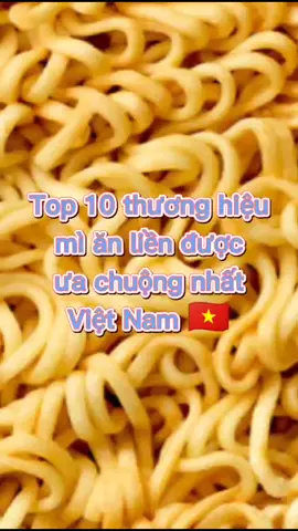 Top 10 thương hiệu mì ăn liền được ưa chuộng nhất Việt Nam 🇻🇳 #nhathung #LearnOnTikTok #Top #xuhuong