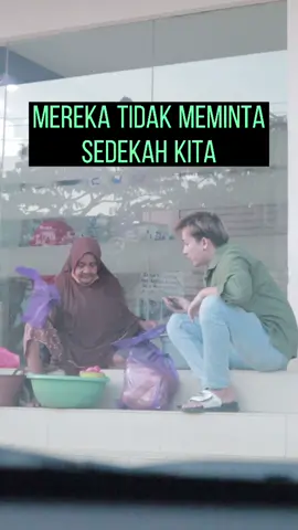 Mereka tidak meminta sedekah kita, mereka hanya berharap kita membeli apa yang mereka jual. 😊