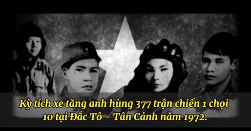 Huyền thoại xe tăng anh hùng 377 trận đánh oai hùng thể hiện tinh thần quả cảm Việt Nam#lichsuvietnam #tuhaodantoc #bian