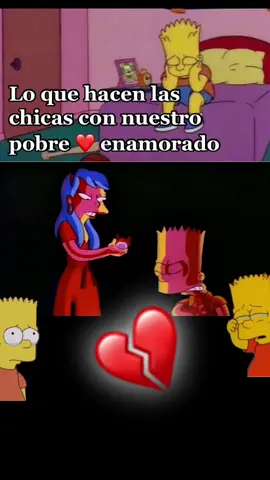 Lo que hacen las chicas con nuestro pobre ❤️ enamorado 🥺😭#parati #viral #fypシ #México #ecuador #lossimpson #bart #fouryou
