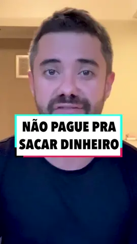 Não pague para sacar dinheiro #pagamentos #naopague #dicas_utilidades #saque #milhaslucrativas