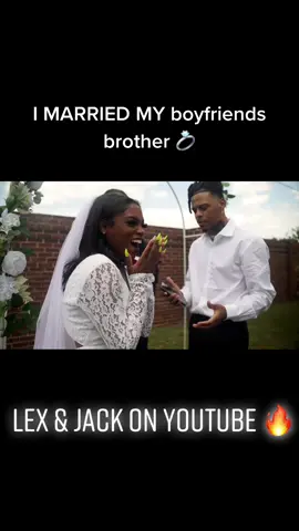 I MARRIED MY BOYFRIENDS BROTHER💍LETS GET IT LETS GANG 🔥 #lexandjack #fyp #fypツ
