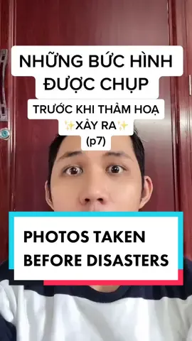Hình chụp trước thảm hoạ p7 #fyp #LearnOnTikTok #disaster #davoslingo