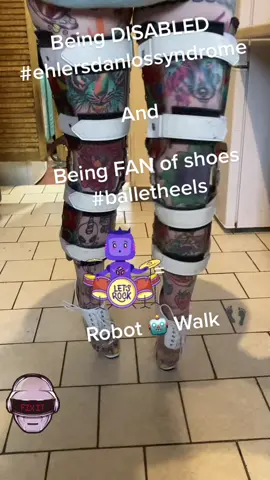 Life #ehlersdanlos #ehlersdanlossyndrome #balletheels #legbrace #feet #heels #ink #robotrock #robotwalk #welcometomylife #passionate #legendary #inked