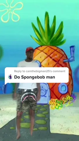 Reply to @camthebigman25 any more suggestions? 😂💕🕺🏾🍍 #spongebob