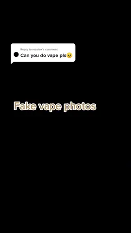 Reply to @rezeiox #vape#smoking#fake#photos