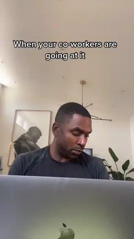 When your co-workers are going at it