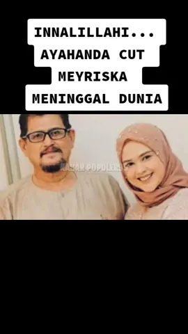 #viral #berandafyp #kabarpopuler99 #cutmeyriska #ayahanda #meningggaldunia #aceh #fypシ #fy #fypdongggggggg #foryoupage
