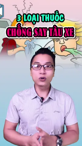 Top 3 loại thuốc Chống Say Tàu Xe cực Hiệu Quả #dstd #duocsitongduc #LearnOnTikTok #hoccungtiktok #duocsi