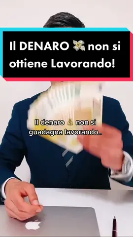 Il DENARO 💸 non si guadagna LAVORANDO! 🔄