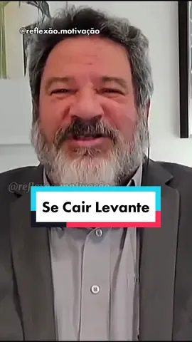 Se Cair Levante. #reflexão #motivação #ajuda #autoestima #cortella #karnal #monja #felicidade #fypシ #viral #fyp #fypシ゚viral #fyyyyyyyyyyyyyyyy #fyyy